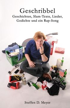 portada Geschribbel: Geschichten, Slam-Texte, Lieder, Gedichte und ein Rap-Song (in German)