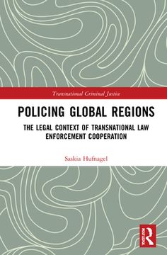 portada Policing Global Regions: The Legal Context of Transnational law Enforcement Cooperation (en Inglés)