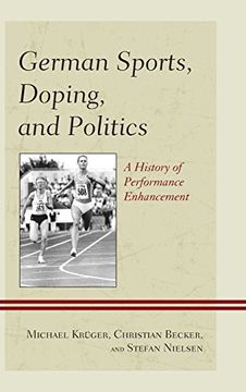 portada German Sports, Doping, and Politics: A History of Performance Enhancement