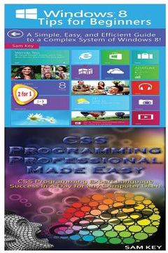 portada Windows 8 Tips for Beginners & CSS Programming Professional Made Easy
