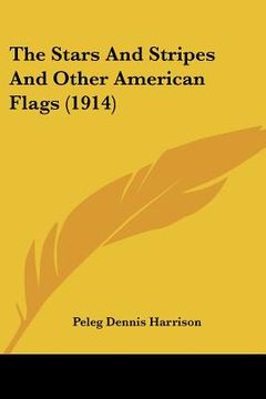 portada the stars and stripes and other american flags (1914) (en Inglés)