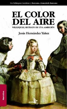 portada El Color del Aire: Velázquez, Retrato de una Ambición