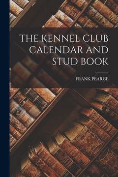 portada The Kennel Club Calendar and Stud Book (in English)
