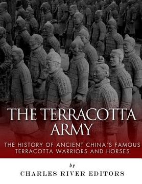 portada The Terracotta Army: The History of Ancient China's Famous Terracotta Warriors and Horses (in English)