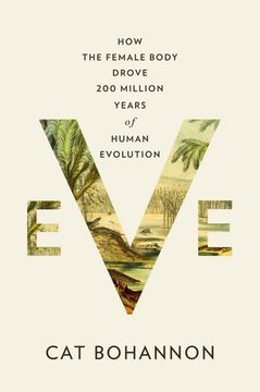 portada Eve: How the Female Body Drove 200 Million Years of Human Evolution (en Inglés)