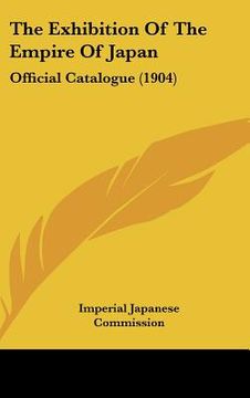 portada the exhibition of the empire of japan: official catalogue (1904) (in English)