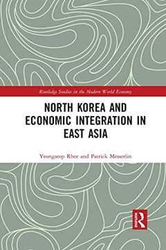portada North Korea and Economic Integration in East Asia (Routledge Studies in the Modern World Economy) (in English)