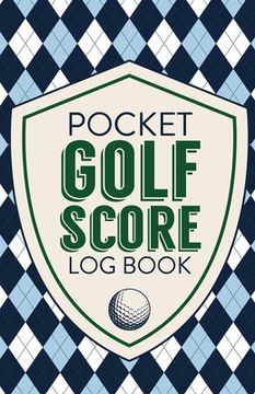 portada Pocket Golf Score Log Book: Game Score Sheets Golf Stats Tracker Disc Golf Fairways From Tee To Green