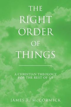 portada The Right Order of Things: A Christian Theology for the Rest of Us (in English)