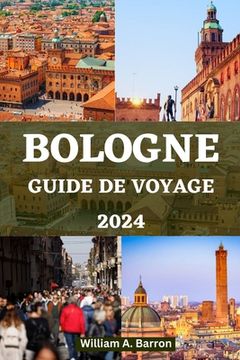 portada Guide de Voyage À Bologne: Découvrez le coeur de la capitale culinaire italienne, des trésors cachés et un riche patrimoine culturel (en Francés)