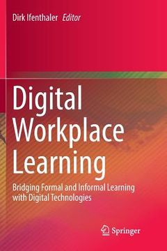 portada Digital Workplace Learning: Bridging Formal and Informal Learning with Digital Technologies 