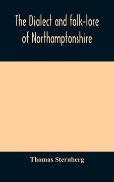 portada The dialect and folk-lore of Northamptonshire (en Inglés)