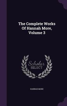 portada The Complete Works Of Hannah More, Volume 3 (en Inglés)