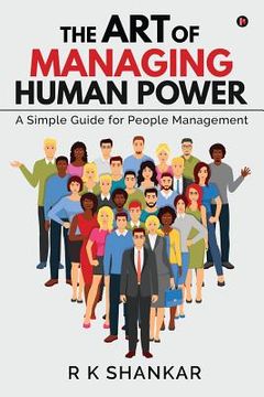 portada The Art of Managing Human Power: A Simple Guide for People Management