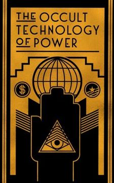 portada The Occult Technology of Power: The Initiation of the son of a Finance Capitalist Into the Arcane Secrets of Economic and Political Power 