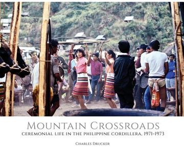 portada Mountain Crossroads: Ceremonial Life in the Philippine Cordillera, 1971-73 (en Inglés)