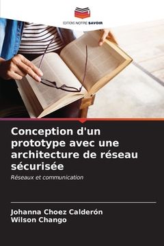 portada Conception d'un prototype avec une architecture de réseau sécurisée (en Francés)