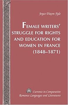 portada Female Writers' Struggle for Rights and Education for Women in France (1848-1871) (Currents in Comparative Romance Languages & Literatures)