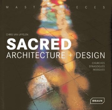 portada Masterpieces: Sacred Architecture + Design: Churches, Synagogues, Mosques
