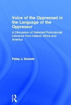 portada Voice of the Oppressed in the Language of the Oppressor: A Discussion of Selected Postcolonial Literature From Ireland, Africa and America (Literary Criticism and Cultural Theory)