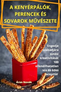 portada A Kenyérpálók, Perencek És Sovarok MŰvészete (in Húngaro)