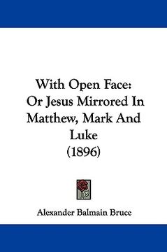 portada with open face: or jesus mirrored in matthew, mark and luke (1896) (en Inglés)