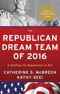 portada The Republican Dream Team of 2016: A Strategy for Republicans to win (en Inglés)