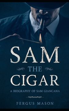 portada Sam the Cigar: A Biography of Sam Giancana (in English)