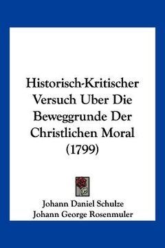 portada Historisch-Kritischer Versuch Uber Die Beweggrunde Der Christlichen Moral (1799) (in German)