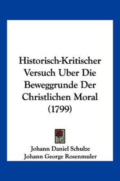 portada Historisch-Kritischer Versuch Uber Die Beweggrunde Der Christlichen Moral (1799) (en Alemán)