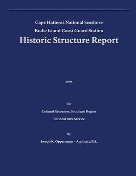 portada Historic Structure Report: Bodie Island Coast Guard Station: Cape Hatteras National Seashore (en Inglés)