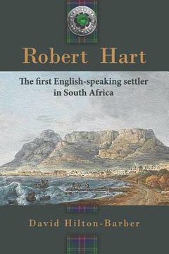 portada Robert Hart: The First English-Speaking Settler in South Africa (en Inglés)