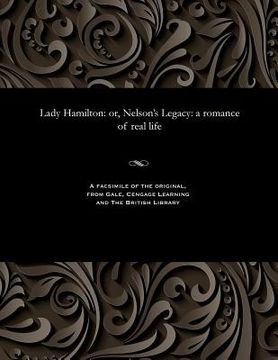 portada Lady Hamilton: Or, Nelson's Legacy: A Romance of Real Life (in English)