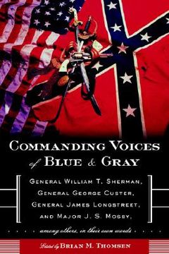 portada commanding voices of blue & gray: general william t. sherman, general george custer, general james longstreet, and major j. s. mosby, among others in (in English)