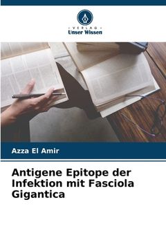 portada Antigene Epitope der Infektion mit Fasciola Gigantica (en Alemán)