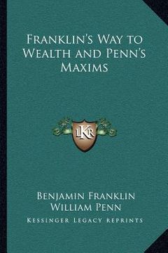 portada franklin's way to wealth and penn's maxims (en Inglés)