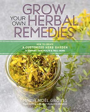portada Grow Your own Herbal Remedies: How to Create a Customized Herb Garden to Support Your Health & Well-Being (in English)