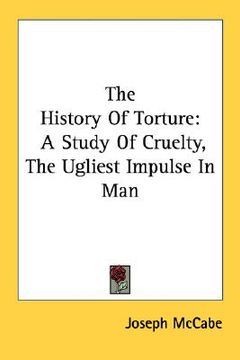 portada the history of torture: a study of cruelty, the ugliest impulse in man (in English)