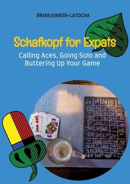 portada Schafkopf for Expats and English Speakers: Calling Aces, Going Solo and Buttering Up Your Game (en Inglés)