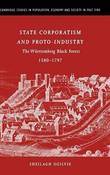 portada State Corporatism and Proto-Industry: The Wurttemberg Black Forest, 1580-1797 (Cambridge Studies in Population, Economy and Society in Past Time) (en Inglés)