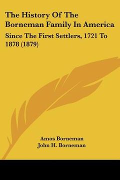 portada the history of the borneman family in america: since the first settlers, 1721 to 1878 (1879) (en Inglés)
