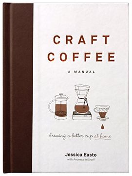 portada Craft Coffee: A Manual: Brewing a Better cup at Home (en Inglés)