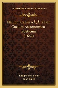 portada Philippi Caesii AÃ'Â Zesen Coelum Astronomico-Poeticum (1662) (en Latin)