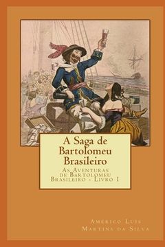 portada A Saga de Bartolomeu Brasileiro: As Aventuras de Bartolomeu Brasileiro - Livro 1 (en Portugués)
