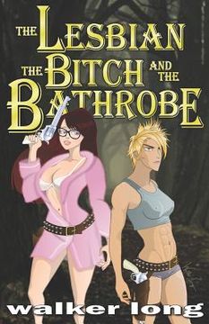 portada The Lesbian, the Bitch, and the Bathrobe