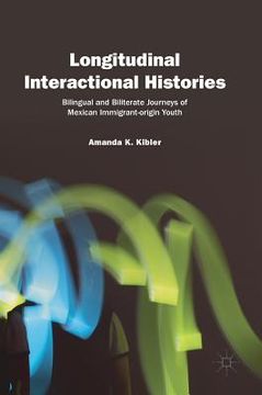 portada Longitudinal Interactional Histories: Bilingual and Biliterate Journeys of Mexican Immigrant-Origin Youth