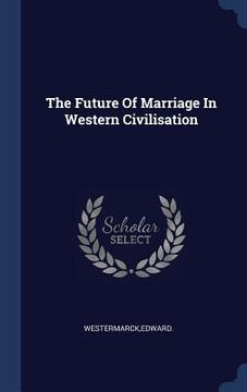 portada The Future Of Marriage In Western Civilisation (en Inglés)