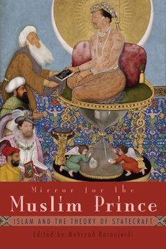 portada mirror for the muslim prince: islam and the theory of statecraft (in English)
