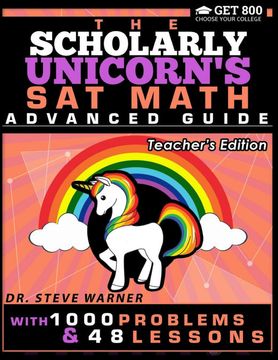 portada The Scholarly Unicorn's sat Math Advanced Guide With 1000 Problems and 48 Lessons: Teacher's Edition (in English)