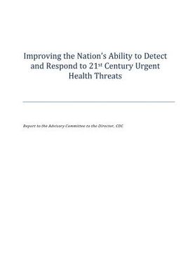 portada Improving the Nation's Ability to Detect and Respond to 21st Century Urgent Health Threats